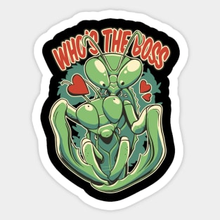 Praying Mantis Whos The Boss Funny Insect Quotes Sticker